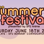 The Summer Festival Presented By SFU Anime 2016